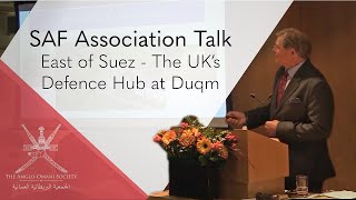 SAF Association Talk: East of Suez - The UK's Defence Hub at Duqm