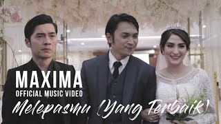 Maxima - Melepasmu (Yang Terbaik)