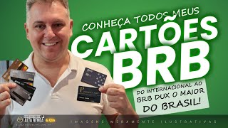 💳CONHEÇA TODOS OS MEUS CARTÕES DO BRB, DESDE O ÍNICIO INTERNACIONAL ATÉ O VISA INFINITE BRB DUX.