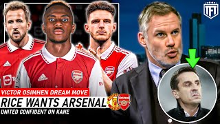 Kane Man United ON✅ Osimhen & Rice to Arsenal to ADVANCE?☑️Carragher DESTROYS Neville Arsenal hate😲