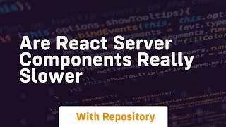 Are react server components really slower