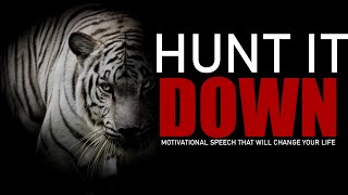 HUNT IT DOWN | Change Your Life  ~ Tony Robbins , Les Brown , TD Jakes , Ed Mylett , Jim Rohn