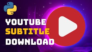 How to Download YouTube Subtitles Using Python's YouTube Transcript API