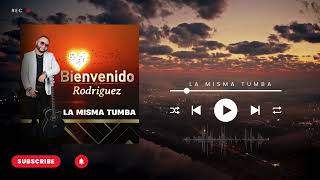 Bienvenido Rodriguez - La Misma Tumba