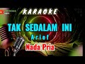 Arief - TAK SEDALAM INI [ Karaoke ] NADA  RENDAH PRIA