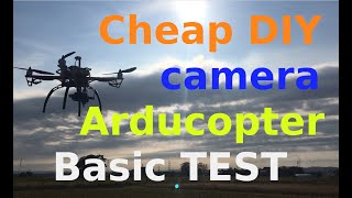 Cheap DIY camera ArduCopter Basic TEST