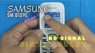 Samsung SM B109E No Signal || Sinyal Bulat || Sinyal Hilang. 100% Done..!!