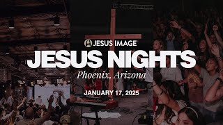 Jesus Nights - Phoenix, Arizona | January 17th, 2025