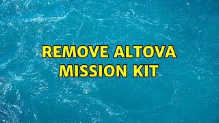 Remove Altova Mission Kit (2 Solutions!!)