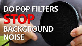 Do Pop Filters Stop Background Noise? What You should Know
