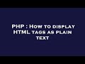 PHP : How to display HTML tags as plain text