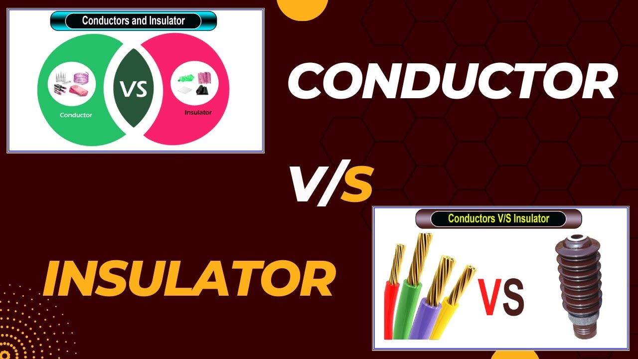 Difference Between Conductors And Insulators | Conductors VS Insulator ...