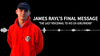 JAMES RAYL FINAL VOICE MESSAGE FOR EX GIRLFRIEND BEFORE HIS DEATH