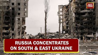 Ukraine Faces Putin's Wrath: Russia Concentrates On South \u0026 East Ukraine | Day 44 Of Invasion