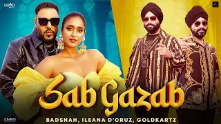 Sab Gazab - Goldkartz | Badshah | Ileana D'Cruz | Tanu Rawat | Sana Khan | New Songs 2023 | SagaHits