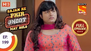 Sajan Re Phir Jhoot Mat Bolo - Ep 199 - Full Episode - 28th February, 2018