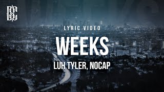 Weeks - Luh Tyler, NoCap | Lyrics