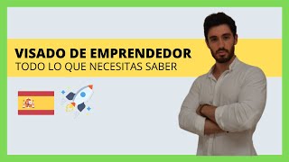 VISADO DE EMPRENDEDOR en España: Documentos, Requisitos y Proceso Legal (Paso a Paso)