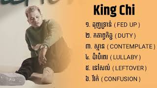 23 ជ្រើសរើសបទល្បីៗ King Chi ធុញទ្រាន់   កតាព្វកិច្ច, ស្មាន, ប៉ាបំពេរ, នៅសល់ ,វីវក់ #FanMusicKH