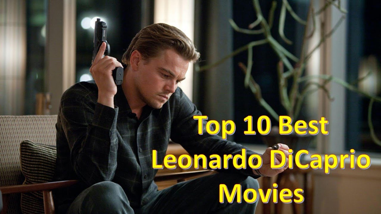 Top 10 Best Leonardo DiCaprio Movies - YouTube