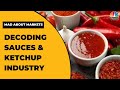 Experts Decode Sauces & Ketchup Industry: The India Platter & Recipe For Growth | Mad About Markets