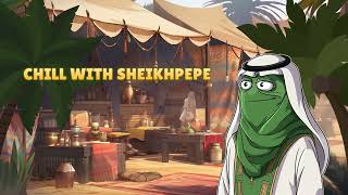 Chill with Sheikh PEPE - Chill Soundtrack