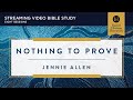 Nothing to Prove Video Bible Study by Jennie Allen - Promo