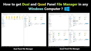 How to get Dual and Quad Panel File Manager in any Windows Computer ?