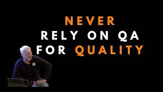 Why developers should not rely on QA for quality - Uncle Bob