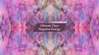 Ultimate Clear Negative Energy (Affirmations + 417 Hz)