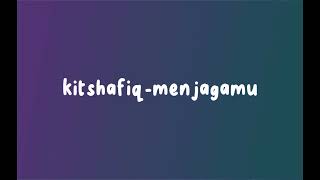 menjagamu-kitshafiq (speed-up)