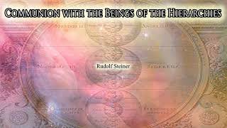 Communion with the Beings of the Hierarchies by Rudolf Steiner