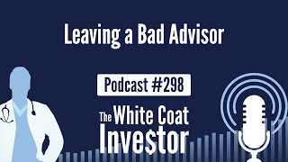 WCI Podcast #298 - Leaving a Bad Advisor