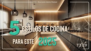 🖐️5 ESTILOS DE COCINA 2025 + Mi Propuesta Personal 🤩 | Tendencias en Cocinas Modernas