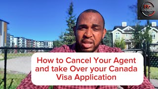 Part 1| How to cancel your Visa representative and take over your canada visa Application. #canada