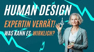 HUMAN DESIGN SYSTEM - Was kann es WIRKLICH? EXPERTIN verrät Insights aus 24 Jahren Know How!