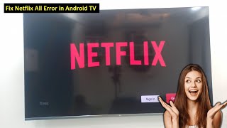 How to Fix Netflix All Error in Android TV (Smart TV)