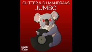 Glitter \u0026 Dj Mandraks - Jumbo (Original Mix)