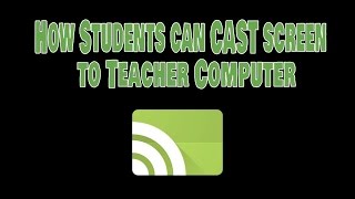 How Students Cast Screen to Teacher Computer Using Google Cast for Education