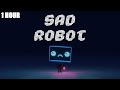 [1 HOUR] Vexento - Sad Robot