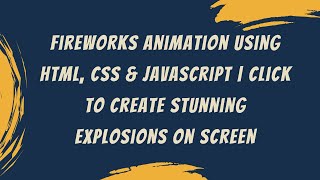 Fireworks Animation with HTML, CSS & JavaScript | Step-by-Step Guide ๐โจ