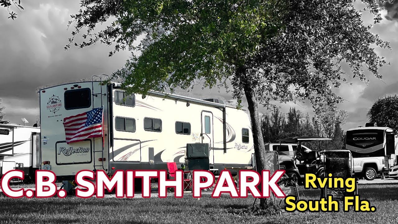 RVING IN SOUTH FLORIDA : C.B. SMITH PARK || RV CAMPGROUND - YouTube