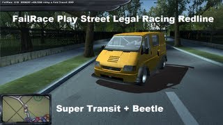 FailRace Play Street Legal Racing Redline Super Transit + Beetle