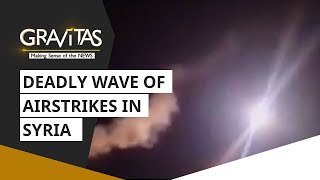 Gravitas: Syria accuses Israel of deadly wave of strikes