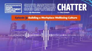 Chatter with Cary Cooper: Building a Workplace Wellbeing Culture | Podcast Episode 3