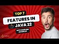 Java 22 Revealed: 7 Essential Features You Need to Know Now!