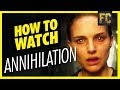 How to Watch Annihilation | Annihilation Explained in Full | Flick Connection