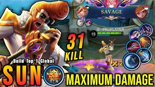 31 Kills + SAVAGE & 2x MANIAC!! Sun Maximum Damage Build 100% Broken - Build Top 1 Global Sun ~ MLBB