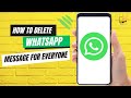 How to Delete WhatsApp Message For Everyone