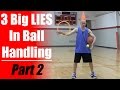 Basketball Dribbling LIES Part 2: How To Dribble A Basketball Better